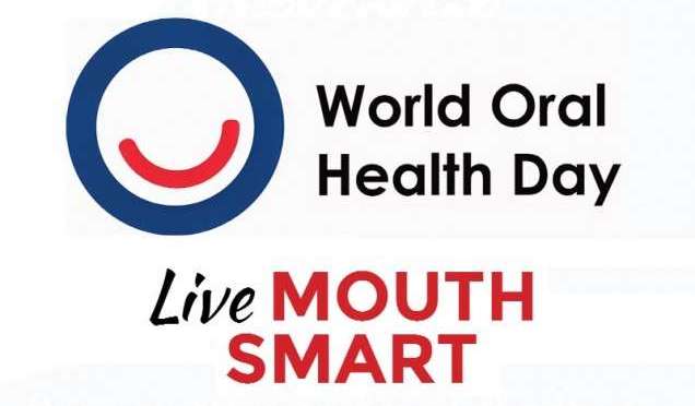 TODAY IS WORLD ORAL HEALTH DAY.